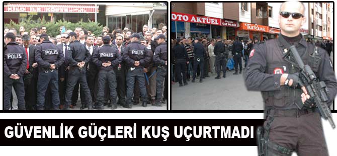 YOĞUN GÜVENLİK ÖNLEMLERİ ALINDI