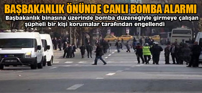 Başbakanlık Binası Önünde Canlı Bomba Alarmı