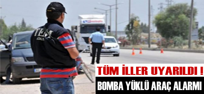 Bomba Yüklü 7 Araç Alarmı