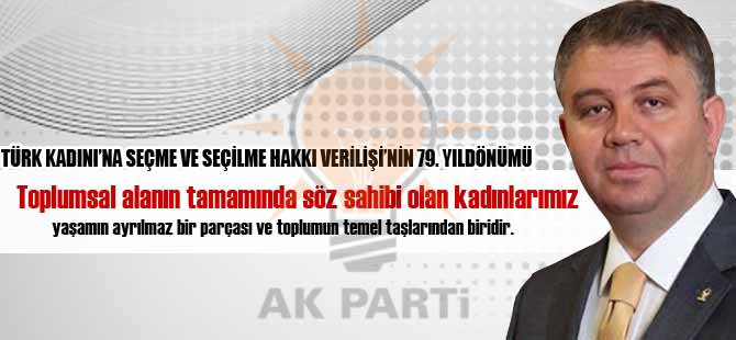 TÜRK KADINI’NA SEÇME VE SEÇİLME HAKKI VERİLİŞİ’NİN 79. YILDÖNÜMÜ MESAJI