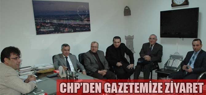 CHPDEN GAZETEMİZE ZİYARET