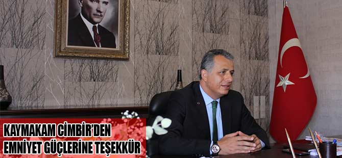 KAYMAKAM CİNBİR'DEN EMNİYETE TEŞEKKÜR