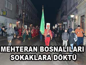 MEHTERAN BOSNALILARI SOKAKLARA DÖKTÜ