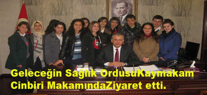 Geleceğin Sağlık Personeli   Kaymakam Şevket CİNBİR’i makamında ziyaret etti