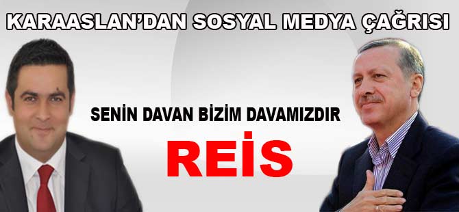 KARAASLANDAN SOSYAL MEDYA ÇAĞRISI