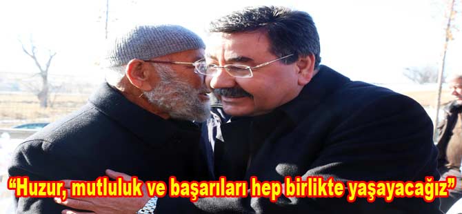 Huzur, mutluluk ve başarıları hep birlikte yaşayacağız”