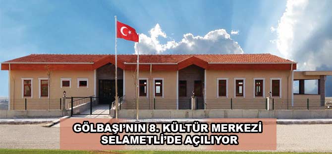 Gölbaşı'nın 8. kültür merkezi de açılıyor