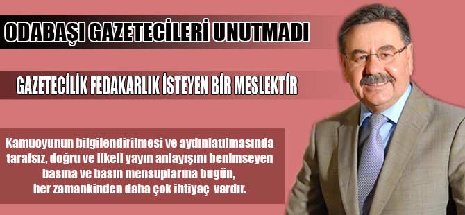 GAZETECİLİK FEDAKARLIK İSTEYEN BİR MESLEKTİR