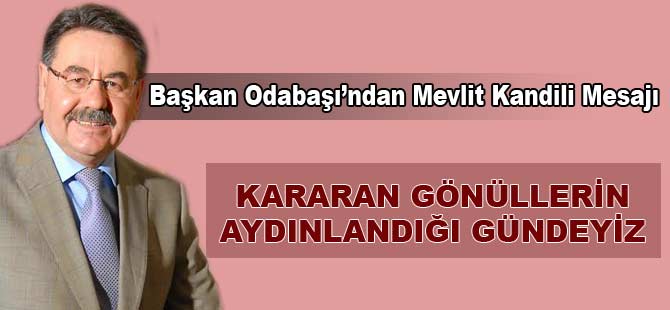 Başkan Odabaşı’ndan Mevlit Kandili Mesajı