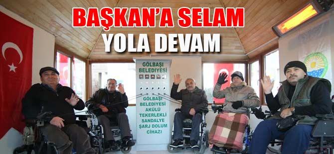 BAŞKANA SELAM YOLA DEVAM