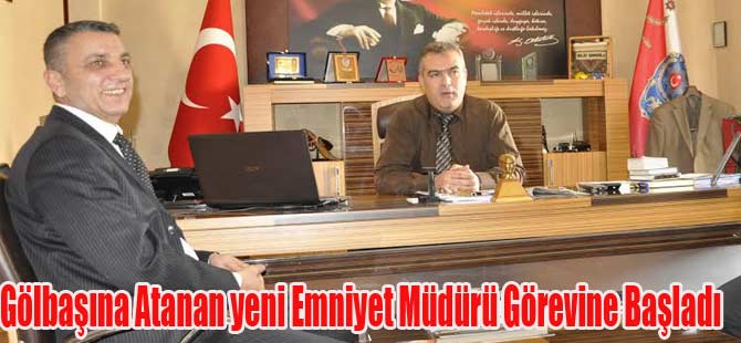 Gölbaşına Atanan Yeni İlçe Emniyet Müdürü Göreve Başladı.