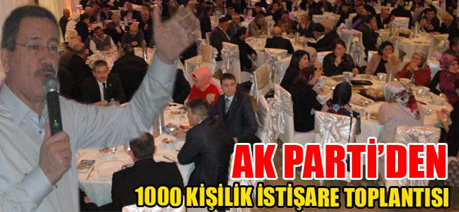 AK PARTİ İSTİŞARE TOPLANTISINI 1000 KİŞİ İLE YAPTI