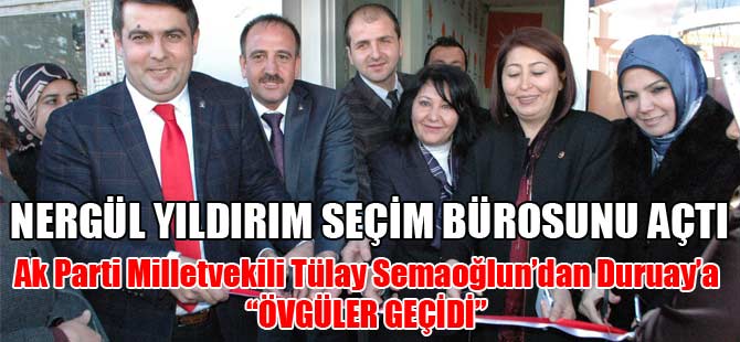 NERGÜL YILDIRIM SEÇİM BÜROSUNU AÇTI