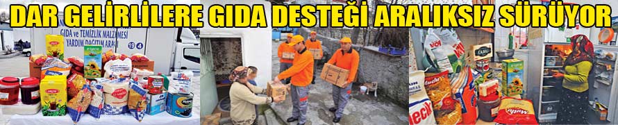 DAR GELİRLİLERE GIDA DESTEĞİ ARALIKSIZ SÜRÜYOR