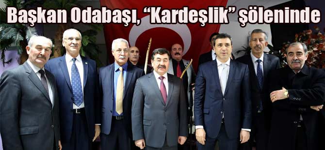 Başkan Odabaşı, “Kardeşlik” şöleninde