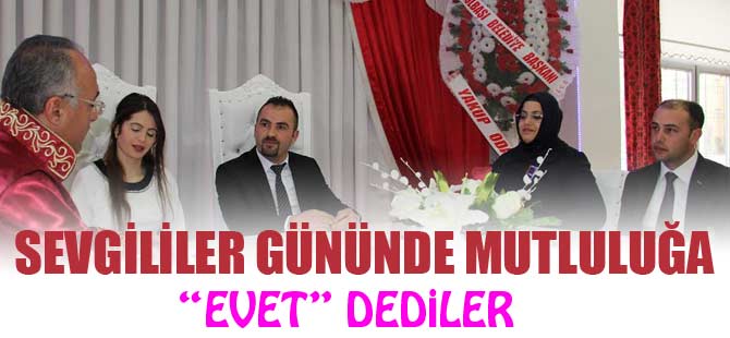 SEVGİLİLER GÜNÜNDE MUTLULUĞA EVET DEDİLER