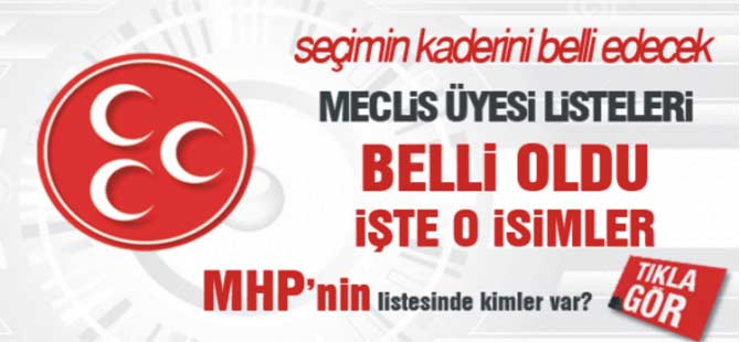 MHP LİSTELERİ BELLİ OLDU