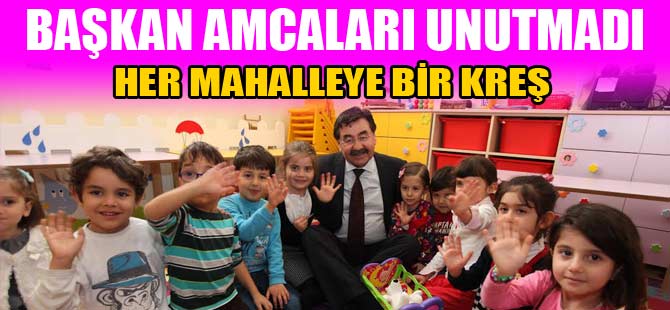 HER MAHALLEYE BİR KREŞ