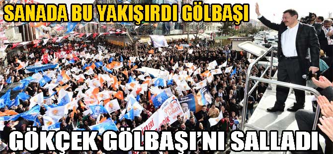 GÖKÇEK GÖLBAŞINI SALLADI