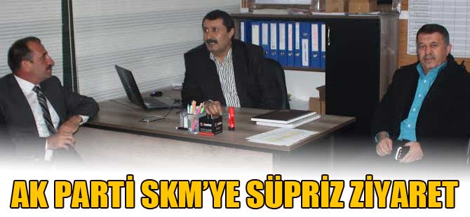 AK PARTİ SKM'YE SÜPRİZ ZİYARET