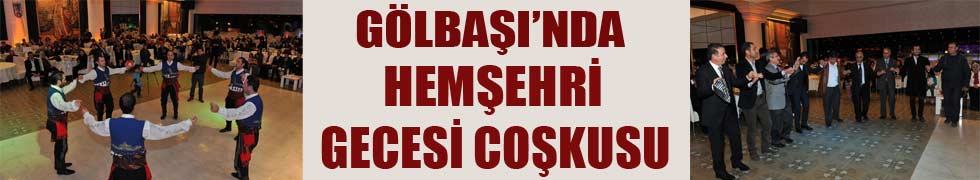 GÖLBAŞI’NDA “HEMŞEHRİ GECESİ”COŞKUSU