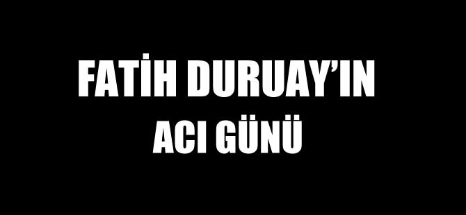 DURUAY'IN ACI GÜNÜ