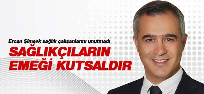 Ercan Şimşek sağlık çalışanlarını unutmadı