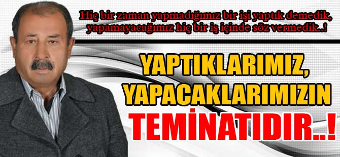 YAPTIKLARIMIZ YAPACAKLAMIZIN TEMİNATIDIR