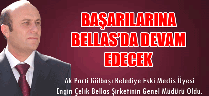 BUNDAN SONRA GÖLBAŞI'NA BELLAS'DAN HİZMET EDECEK