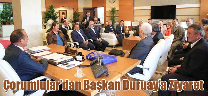 ÇORUMLULAR'DAN BAŞKAN DURUAY'A ZİYARET