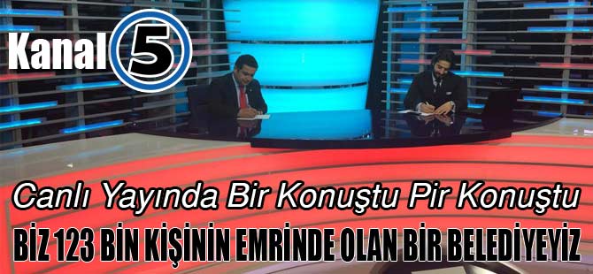 BİZLER 123 BİN KİŞİNİN EMRİNDE OLAN BİR BELEDİYEYİZ