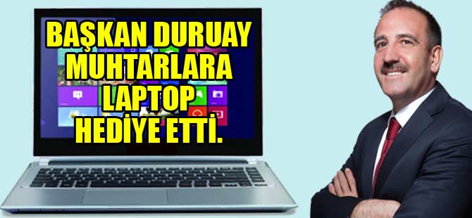 BAŞKAN'DAN MUHTARLARA LAPTOP