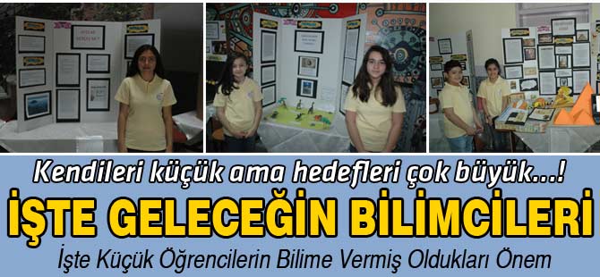 İŞTE GELECEĞİN BİLİMCİLERİ