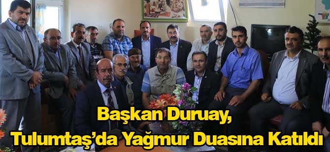 Başkan Duruay, Tulumtaş’da Yağmur Duasına Katıldı