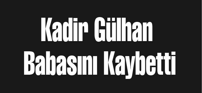 Kadir Gülhan'ın Acı Günü!!!