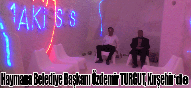 Haymana  Belediye Başkanı Özdemir TURGUT Kırşehirde