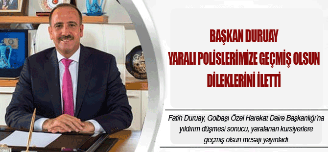 Başkan Duruay’dan Geçmiş Olsun Mesajı