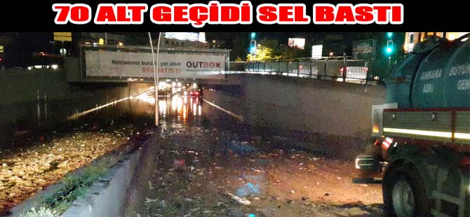 70 Alt geçidini sel bastı