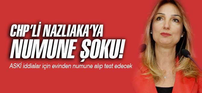 Aylin Nazlıaka'ya Numune Şoku