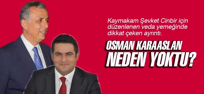 Osman Karaaslan Neden Yemeğe Katılmadı