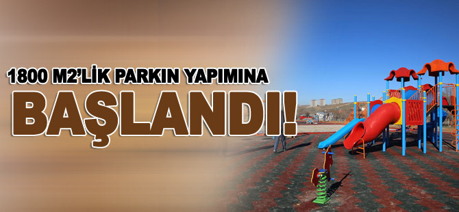 Parkın Yapımına Başlandı!