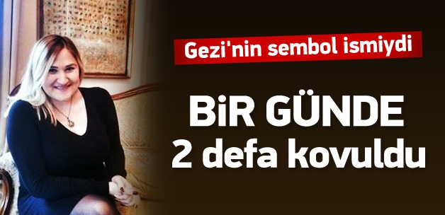 Gezi'nin sembol ismi bir günde 2 defa kovuldu