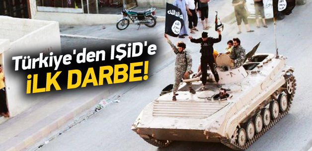 Türkiye'den IŞİD'e ilk darbe