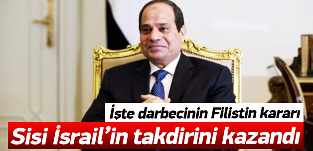 İsrail: Sisi Filistin'e bizim yapmadığımızı yaptı