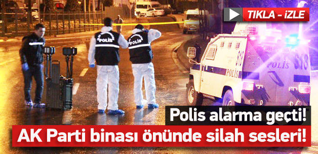 AK Parti önünde silah sesleri! Polis alarmda