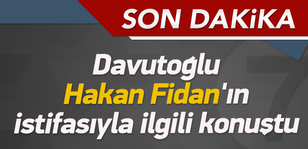 Davutoğlu'ndan Hakan Fidan açıklaması