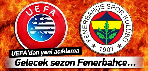 UEFA resmen açıkladı: Gelecek sezon Fenerbahçe...