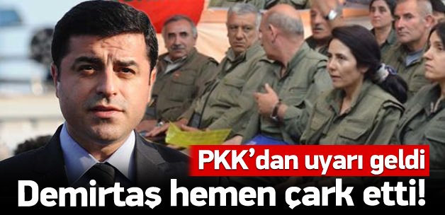 Demirtaş PKK'nın uyarısı sonrası çark etti!