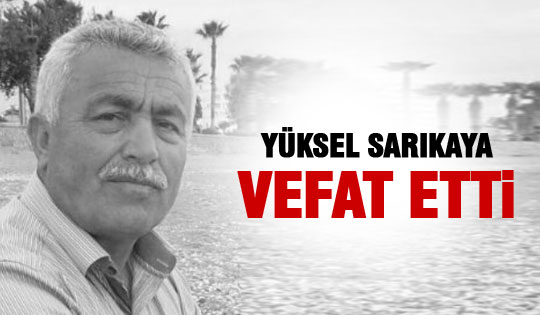 Yüksel Sarıkaya vefat etti