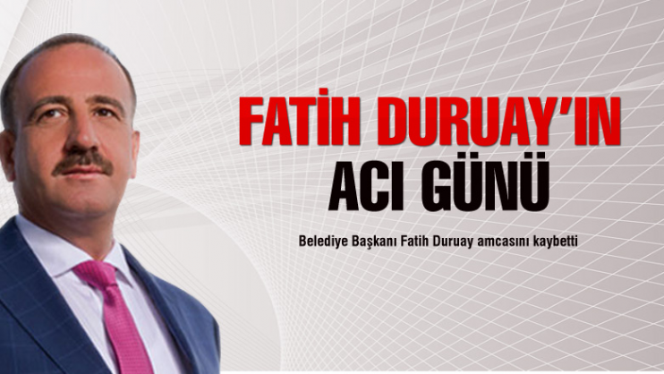 Duruay'ın acı günü